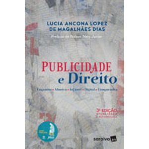 PUBLICIDADE E DIREITO - ENGANOSA, ABUSIVA, INFANTIL, DIGITAL E COMPARATIVA