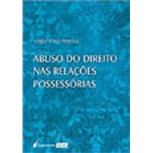 ABUSO DO DIREITO NAS RELACOES POSSESSORIAS