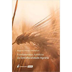FUNDAMENTOS JURIDICOS DA EXTRAFISCALIDADE AGRARIA