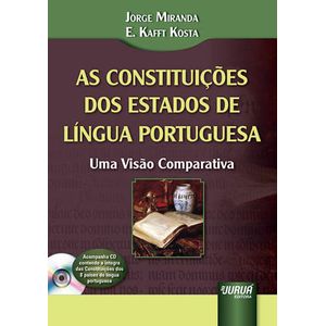 CONSTITUICOES DOS ESTADOS DE LINGUA PORTUGUESA, AS - UMA VISAO COMPARATIVA
