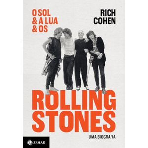 SOL A LUA E OS ROLLING STONES, O - UMA BIOGRAFIA