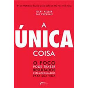 UNICA COISA, A - O FOCO PODE TRAZER RESULTADOS