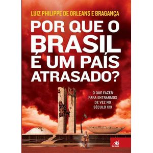 POR QUE O BRASIL E UM PAIS ATRASADO