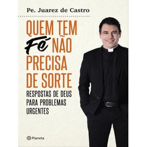 QUEM TEM FE NAO PRECISA DE SORTE - RESPOSTAS DE DEUS PARA PROBLEMAS URGENTES