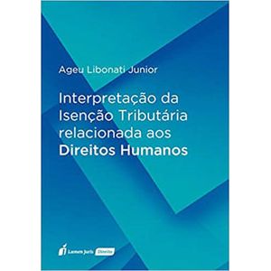 INTERPRETACAO DA ISENCAO TRIBUTARIA RELACIONADA AOS DIREITOS HUMANOS