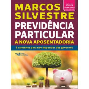 PREVIDENCIA PARTICULAR - A NOVA APOSENTADORIA - 5 CAMINHOS PARA NAO DEPENDER DOS GOVERNOS