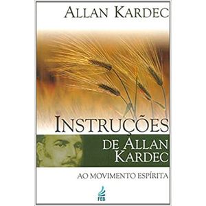 INSTRUCOES DE ALLAN KARDEC - AO MOVIMENTO ESPIRITA