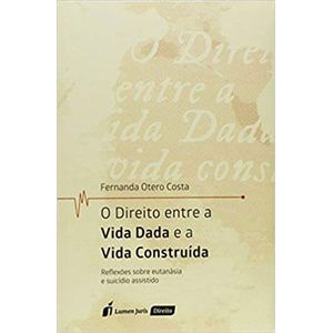 DIREITO ENTRE A VIDA DADA E A VIDA CONSTRUIDA, O