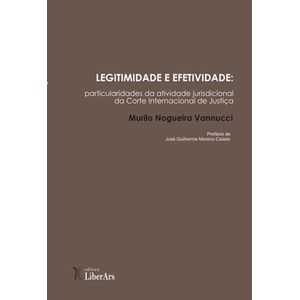 LEGITIMIDADE E EFETIVIDADE - PARTICULARIDADES DA ATIVIDADE JURISDICIONAL DA CORTE INTERNACIONAL DE JUSTICA