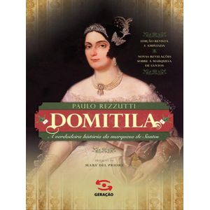 DOMITILA - A VERDADEIRA HISTORIA DA MARQUESA DE SANTOS