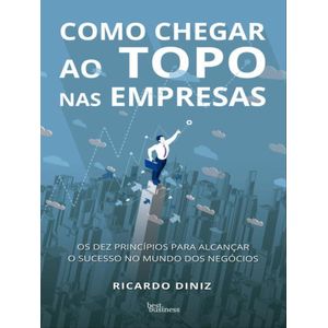 COMO CHEGAR AO TOPO NAS EMPRESAS
