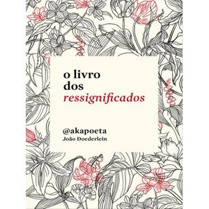 LIVRO DOS RESSIGNIFICADOS, O