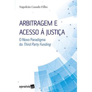 ARBITRAGEM E ACESSO A JUSTICA - O NOVO PARADIGMA DO THIRD PARTY FUNDING