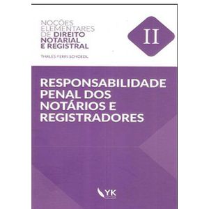 NOCOES ELEMENTARES DE DIREITO NOTARIAL E REGISTRAL II - RESPONSABILIDADE PENAL DOS NOTARIOS E REGISTRADORES