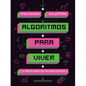 ALGORITMOS PARA VIVER - A CIENCIA EXATA DAS DECISOES HUMANAS