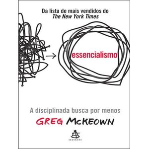 ESSENCIALISMO - A DISCIPLINADA BUSCA POR MENOS
