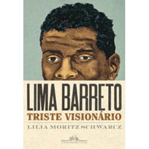 LIMA BARRETO - TRISTE VISIONARIO
