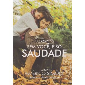 SEM VOCE E SO SAUDADE