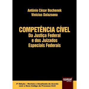 COMPETENCIA CIVEL DA JUSTICA FEDERAL E DOS JUIZADOS ESPECIAIS FEDERAIS