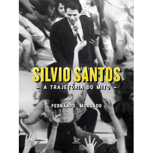 SILVIO SANTOS - A TRAJETORIA DO MITO