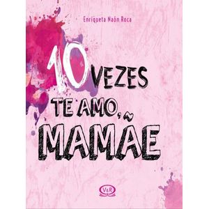 10 VEZES TE AMO  MAMAE