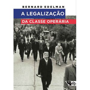 LEGALIZACAO DA CLASSE OPERARIA, A