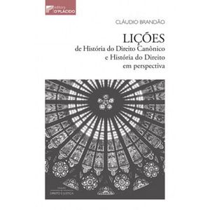 LICOES DE HISTORIA DO DIREITO CANONICO E HISTORIA DO DIREITO EM PERSPECTIVA