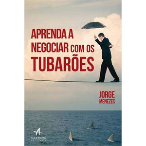 APRENDA A NEGOCIAR COM OS TUBAROES