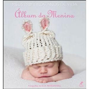 MEUS PRIMEIROS ANOS DE VIDA - ALBUM DA MENINA