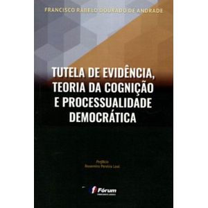 TUTELA DE EVIDENCIA TEORIA DA COGNICAO E PROCESSUALIDADE DEMOCRATICA