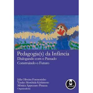 PEDAGOGIA(S) DA INFANCIA DIALOGANDO COM O PASSADO CONSTRUINDO O FUTURO