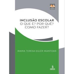 INCLUSAO ESCOLAR - O QUE E? PORQUE? COMO FAZER?