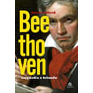 BEETHOVEN - ANGUSTIA E TRIUNFO
