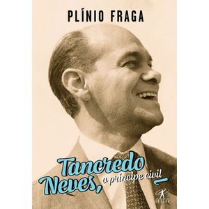 TANCREDO NEVES - O PRINCIPE CIVIL