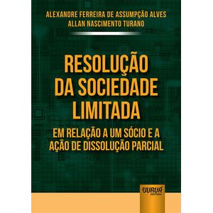 RESOLUCAO DA SOCIEDADE LIMITADA EM RELACAO A UM SOCIO E A ACAO DE DISSOLUCAO PARCIAL