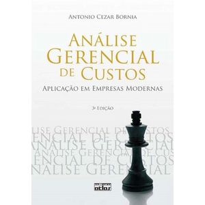 ANALISE GERENCIAL DE CUSTOS - APLICACAO EM EMPRESAS MODERNAS