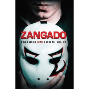 ZANGADO GAMES - O QUE E SER UM GAMER E COMO ME TORNEI UM