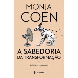 SABEDORIA DA TRANSFORMACAO, A - REFLEXOES E EXPERIENCIAS