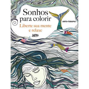 SONHOS PARA COLORIR - LIBERTE SUA MENTE E RELAXA