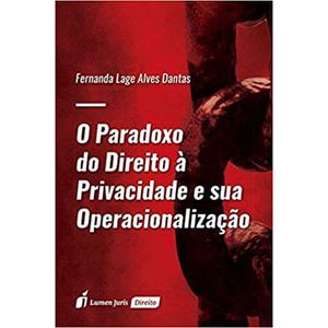PARADOXO DO DIREITO A PRIVACIDADE E SUA OPERACIONALIZACAO, O