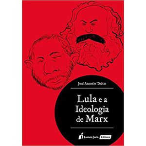 LULA E A IDEOLOGIA DE MARX