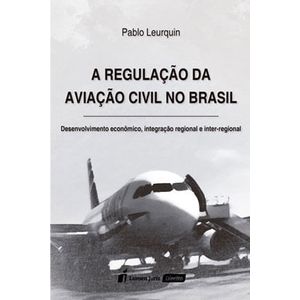REGULACAO DA AVIACAO CIVIL NO BRASIL, A