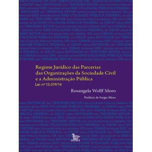REGIME JURIDICO DAS PARCERIAS DAS ORGANIZACOES DA SOCIEDADE CIVIL E A ADMINISTRACAO PUBLICA LEI Nº13.019/14