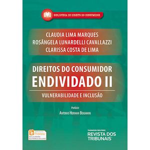 DIREITOS DO CONSUMIDOR ENDIVIDADO II - VULNERABILIDADE E INCLUSAO