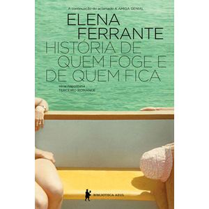 HISTORIA DE QUEM FOGE E QUEM FICA - SERIE NAPOLITANA LIVRO 3