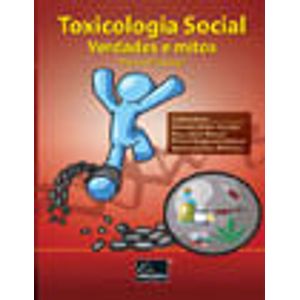 TOXICOLOGIA SOCIAL - VERDADES E MITOS
