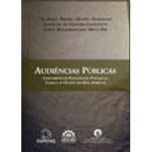 AUDIENCIAS PUBLICAS - INSTRUMENTO DE PARTICIPACAO POPULAR NA TOMADA DE DECISAO EM MEIO AMBIENTE