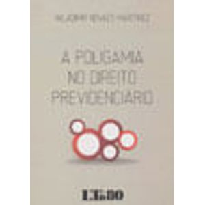POLIGAMIA NO DIREITO PREVIDENCIARIO, A