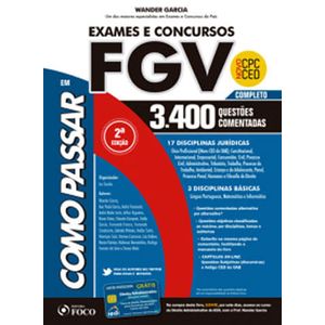 COMO PASSAR EM EXAMES E CONCURSOS DA FGV - 3.400 QUESTOES COMENTADAS