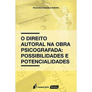 DIREITO AUTORAL NA OBRA PSICOGRAFADA, O - POSSIBILIDADES E POTENCIALIDADES